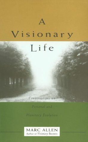 A Visionary Life: Conversations on Personal and Planetary Evolution