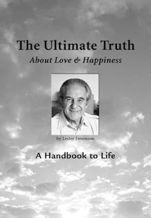 The Ultimate Truth (About Love & Happiness): A Handbook to Life