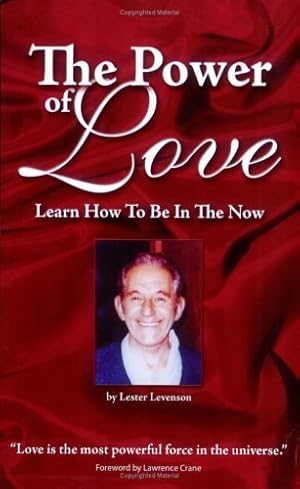 The Power Of Love: Learn How To Be In The Now