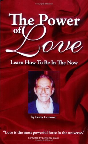 The Power Of Love: Learn How To Be In The Now