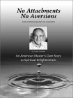 No Attachments, No Aversions: The Autobiography of a Master