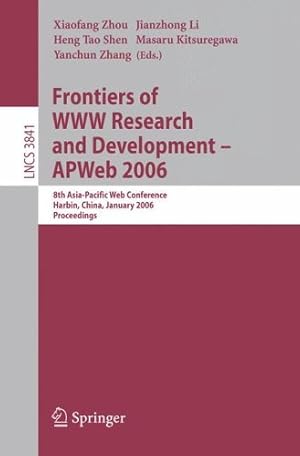 Frontiers of WWW Research and Development -- APWeb 2006: 8th Asia-Pacific Web Conference, Harbin, China, January 16-18, 2006, Proceedings