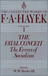 The Fatal Conceit: The Errors of Socialism (The Collected Works of F. A. Hayek, Vol. 1)