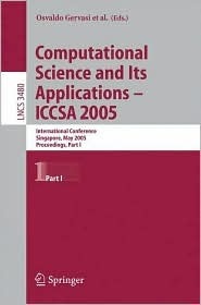 Computational Science and Its Applications - ICCSA 2005: International Conference, Singapore, May 9-12, 2005, Proceedings, Part I