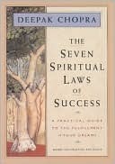 The Seven Spiritual Laws of Success: A Practical Guide to the Fulfillment of Your Dreams