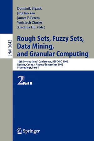 Rough Sets, Fuzzy Sets, Data Mining, and Granular Computing: 10th International Conference, RSFDGrC 2005, Regina, Canada, August 31 - September 2, ... II