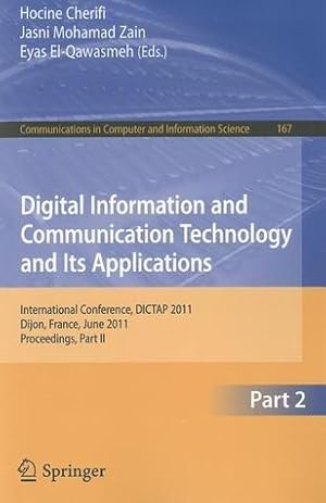 Digital Information and Communication Technology and Its Applications: International Conference, DICTAP 2011, Dijon, France, June 21-23, 2011. ... in Computer and Information Science, 167)