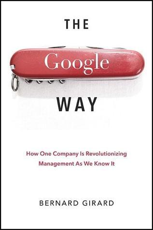 The Google Way: How One Company Is Revolutionizing Management As We Know It