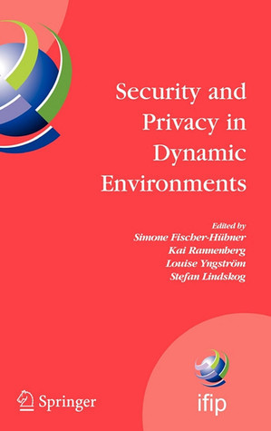 Full size book cover of Security and Privacy in Dynamic Environments: Proceedings of the IFIP TC-11 21st International Information Security Conference}