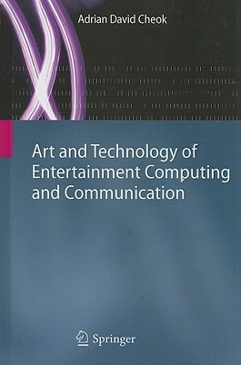 Full size book cover of Art and Technology of Entertainment Computing and Communication}