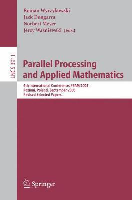 Full size book cover of Parallel Processing and Applied Mathematics: 6th International Conference, PPAM 2005, Poznan, Poland, September 11-14, 2005, Revised Selected Papers}