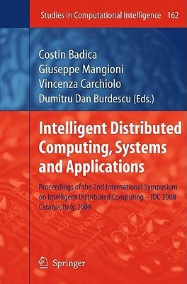 Intelligent Distributed Computing, Systems and Applications: Proceedings of the 2nd International Symposium on Intelligent Distributed Computing – IDC ...