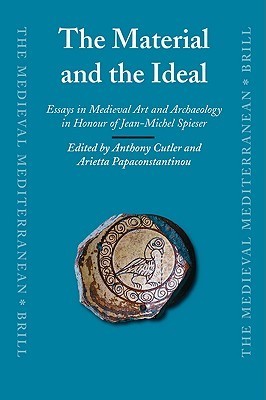 Full size book cover of The Material and the Ideal: Essays in Medieval Art and Archaeology in Honour of Jean-Michel Spieser}