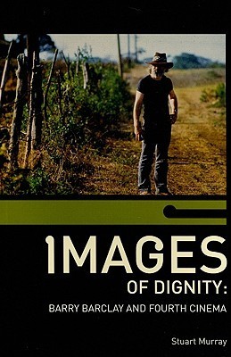 Full size book cover of Images of Dignity: Barry Barclay and Fourth Cinema}