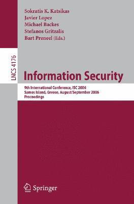 Full size book cover of Information Security: 9th International Conference; ISC 2006, Samos Island, Greece, August 30 - September 2, 2006, Proceedings}