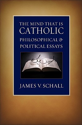 Full size book cover of The Mind That Is Catholic: Philosophical and Political Essays}