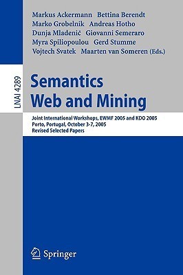 Semantics, Web and Mining: Joint International Workshop, EWMF 2005 and KDO 2005, Porto, Portugal, October 3-7, 2005, Revised Selected Papers