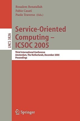 Service-Oriented Computing – ICSOC 2005: Third International Conference, Amsterdam, The Netherlands, December 12-15, 2005, Proceedings