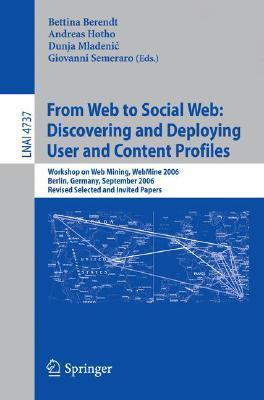 Full size book cover of From Web to Social Web: Discovering and Deploying User and Content Profiles: Workshop on Web Mining, WebMine 2006, Berlin, Germany, September 18, 2006}