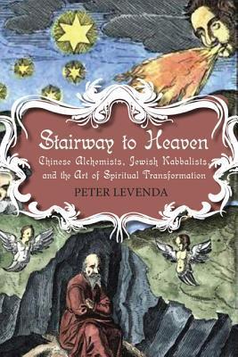 Full size book cover of Stairway to Heaven: Chinese Alchemists, Jewish Kabbalists, and the Art of Spiritual Transformation}