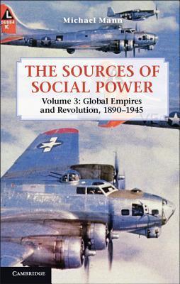 Full size book cover of The Sources of Social Power: Volume 3, Global Empires and Revolution, 1890–1945}