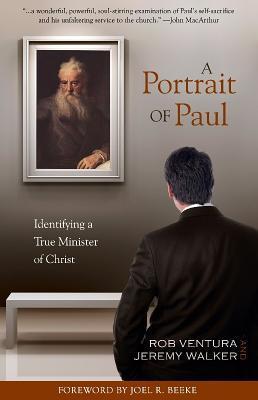 A Portrait of Paul: Identifying a True Minister of Christ