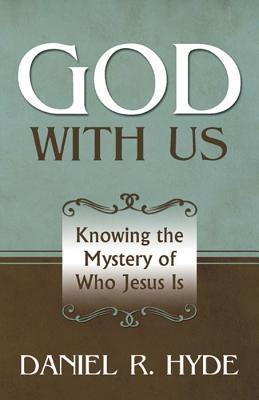 God With Us: Knowing the Mystery of Who Jesus Is