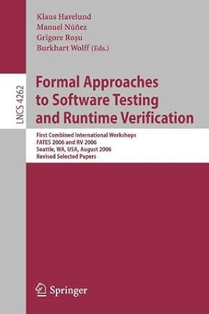 Formal Approaches to Software Testing and Runtime Verification: First Combined International Workshops FATES 2006 and RV 2006, Seattle, WA, USA, ...