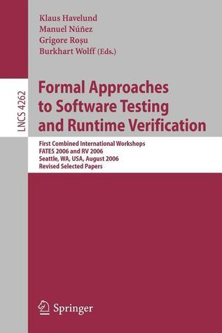 Full size book cover of Formal Approaches to Software Testing and Runtime Verification: First Combined International Workshops FATES 2006 and RV 2006, Seattle, WA, USA, ...}