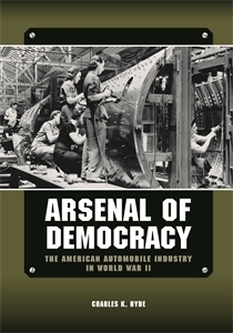 Full size book cover of Arsenal of Democracy: The American Automobile Industry in World War Ii}