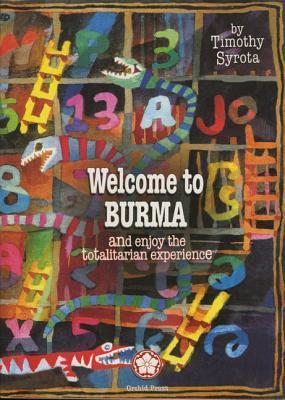 Welcome to Burma and Enjoy the Totalitarian Exp...