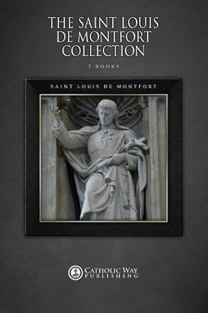 The Saint Louis de Montfort Collection [7 Books]