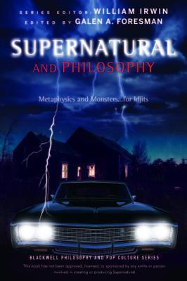 Supernatural and Philosophy: Metaphysics and Monsters... for Idjits