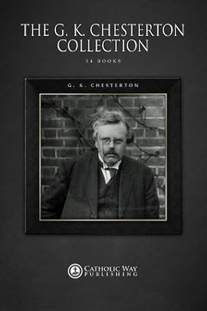 The G.K. Chesterton Collection [34 Books]