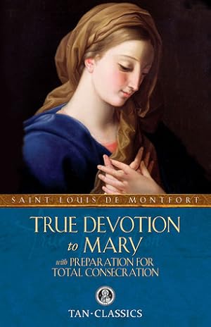 Book cover of True Devotion to Mary: with Preparation for Total Consecration}