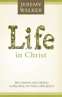 Book cover of Life in Christ: Becoming and Being a Disciple of the Lord Jesus Christ}