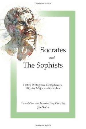 Socrates and the Sophists: Plato's Protagoras/Euthydemus/Hippias/Cratylus