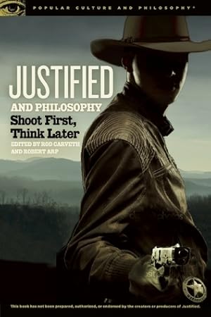 Justified and Philosophy: Shoot First, Think Later