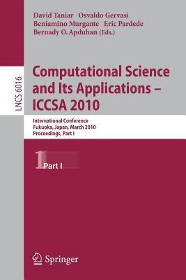 Computational Science and Its Applications - ICCSA 2010: International Conference, Fukuoka, Japan, March 23-26, Proceedings, Part I