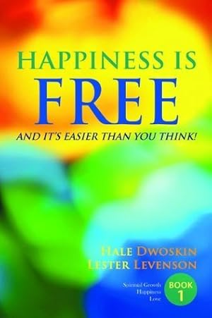 Happiness is Free: And It's Easier Than You Think: Book 1 of 5