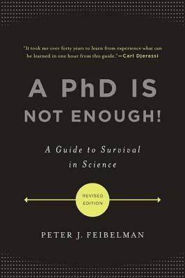 A PhD Is Not Enough!: A Guide to Survival in Scien