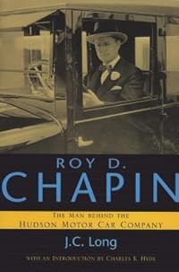 Roy D. Chapin: The Man Behind the Hudson Motor Car Company