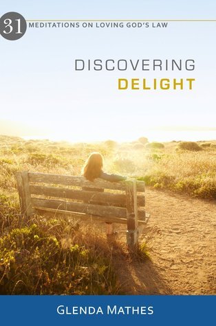 Full size book cover of Discovering Delight: 31 Meditations on Loving God's Law}