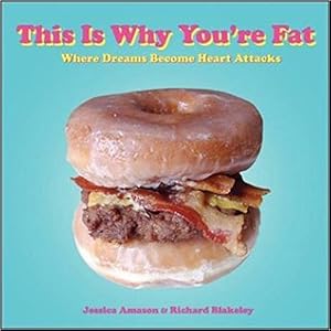 This Is Why You're Fat: Where Dreams Become Heart Attacks