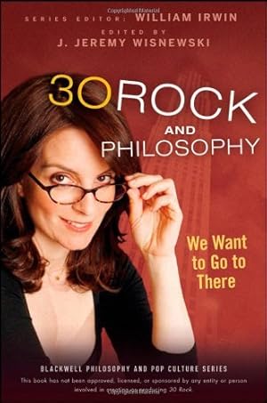 30 Rock and Philosophy: We Want to Go to There