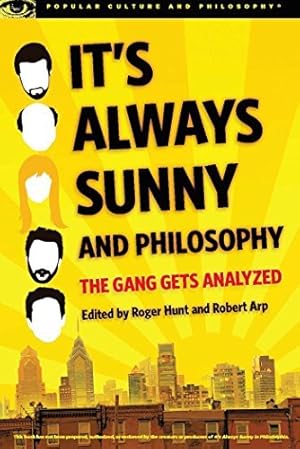 It's Always Sunny and Philosophy: The Gang Gets Analyzed