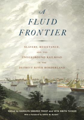 Full size book cover of A Fluid Frontier: Slavery, Resistance, and the Underground Railroad in the Detroit River Borderland}