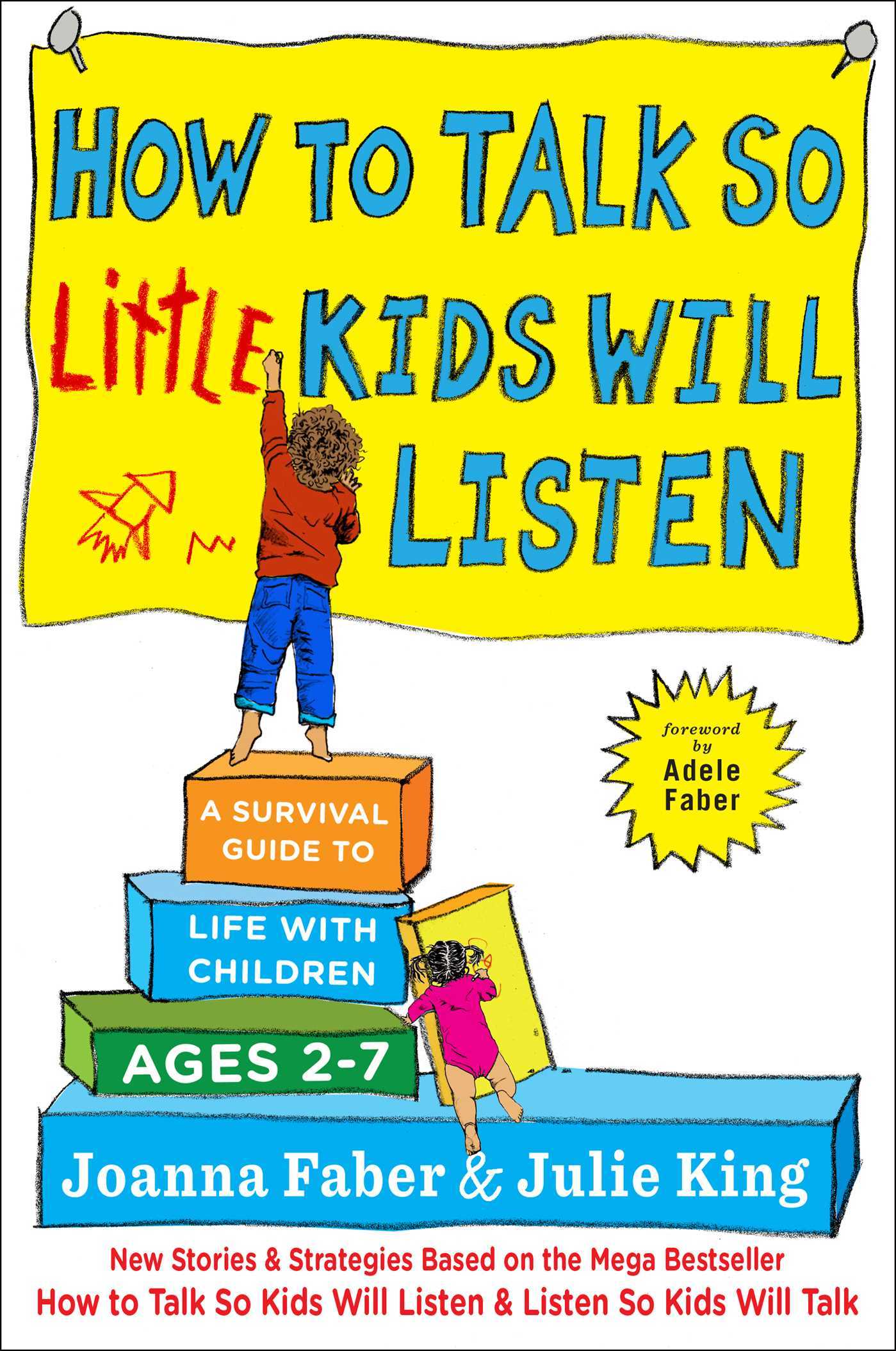 How to Talk So Little Kids Will Listen: A Survival Guide to Life with Children Ages 2-7