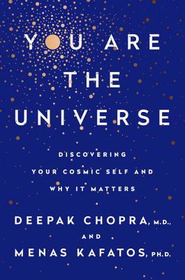 You Are the Universe: Discovering Your Cosmic Self and Why It Matters