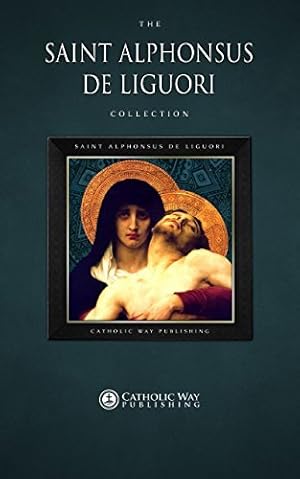 The Saint Alphonsus de Liguori Collection [30 Books]